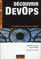 Couverture du livre « Découvrir DevOps ; l'essentiel pour tous les métiers » de Stephane Goudeau et Samuel Metias aux éditions Dunod