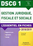 Couverture du livre « DSCG 1 - gestion juridique, fiscale et sociale ; l'essentiel en fiches (édition 2018/2019) » de Veronique Roy et Gilles Meyer aux éditions Dunod