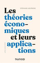 Couverture du livre « Les théories économiques et leurs applications » de Stephanie Laguerodie aux éditions Dunod