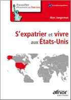 Couverture du livre « S'expatrier et vivre aux Etats-Unis » de Marc Jungerman aux éditions Afnor Editions