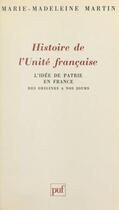 Couverture du livre « Histoire de l'unite francaise » de Martin M-M. aux éditions Puf