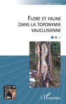 Couverture du livre « Flore et faune dans la toponymie vauclusienne » de Gilles Fossat aux éditions L'harmattan