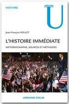 Couverture du livre « L'histoire immédiate ; historiographie, sources et méthodes » de Jean-Francois Soulet aux éditions Armand Colin