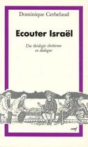 Couverture du livre « Écouter Israël ; une théologie chrétienne en dialogue » de Dominique Cerbelaud aux éditions Cerf