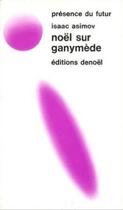 Couverture du livre « Noel sur ganymede (early asimov,vol 2) » de Isaac Asimov aux éditions Denoel