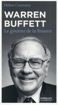 Couverture du livre « Warren Buffett ; le gourou de la finance (3e édition) » de Helene Constanty aux éditions Eyrolles