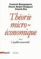 Couverture du livre « Théorie micro-économique : L'équilibre concurrentiel » de Bourguignon/Rey aux éditions Fayard