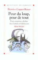 Couverture du livre « Peur du loup, peur de tout - peurs, angoisses, phobies chez l'enfant et l'adolescent » de Copper-Royer B. aux éditions Albin Michel