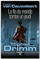 Couverture du livre « Thomas Drimm t.1 ; la fin du monde tombe un jeudi » de Didier Van Cauwelaert aux éditions Albin Michel