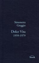 Couverture du livre « Dolce Vita ; 1959-1979 » de Simonetta Greggio aux éditions Stock