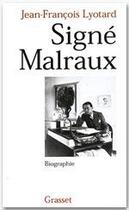 Couverture du livre « Signé Malraux » de Jean-Francois Lyotard aux éditions Grasset