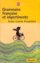 Couverture du livre « Grammaire francaise et impertinente » de Fournier-J.L aux éditions Le Livre De Poche