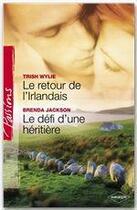 Couverture du livre « Le retour de l'irlandais ; le défi d'une héritière » de Trish Wylie et Brenda Jackson aux éditions Harlequin