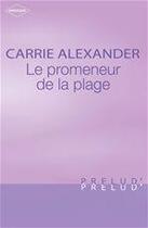 Couverture du livre « Le promeneur de la plage » de Carrie Alexander aux éditions Harlequin