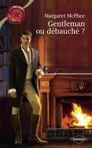 Couverture du livre « Gentleman ou débauché ? » de Margaret Mcphee aux éditions Harlequin