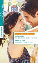 Couverture du livre « Le dilemme du Dr Forrest ; un été à cape town » de Anne Fraser et Kate Hardy aux éditions Harlequin