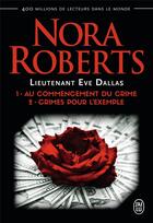 Couverture du livre « Lieutenant Eve Dallas : Intégrale vol.1 : Tomes 1 et 2 : au commencement du crime ; crimes pour l'exemple » de Nora Roberts aux éditions J'ai Lu