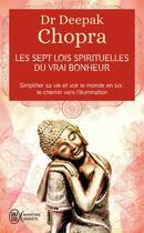 Couverture du livre « Les sept lois spirituelles du vrai bonheur » de Deepak Chopra aux éditions J'ai Lu