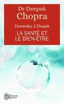 Couverture du livre « Demandez à Deepak ; la santé et le bien être » de Deepak Chopra aux éditions J'ai Lu