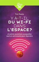 Couverture du livre « Y a-t-il du Wi-Fi dans l'espace ? et autres questions auxquelles seul un astronaute peut répondre » de Tim Peake aux éditions J'ai Lu