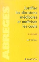 Couverture du livre « Justifier les decisions medicales et maitriser les couts » de Grenier Bernard aux éditions Elsevier-masson