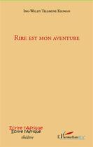 Couverture du livre « Rire est mon aventure » de Ing-Weldy Telemine Kiongo aux éditions L'harmattan