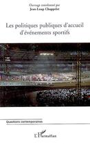 Couverture du livre « Les politiques publiques d'accueil d'événements sportifs » de Jean-Loup Chappelet aux éditions L'harmattan