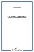 Couverture du livre « Action sociale pour un changement de société » de Roger Benjamin aux éditions Editions L'harmattan