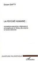 Couverture du livre « La psyche humaine - conceptions populaires, religieuses et philosophiques en grece, des origines a l » de Essam Safty aux éditions Editions L'harmattan