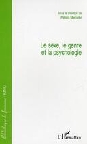 Couverture du livre « Le sexe, le genre et la psychologie » de Patricia Mercader aux éditions Editions L'harmattan