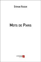 Couverture du livre « Mots de Paris » de Stephane Vasseur aux éditions Editions Du Net