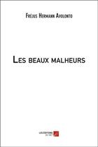 Couverture du livre « Les beaux malheurs » de Avolonto F H. aux éditions Editions Du Net