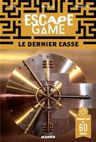 Couverture du livre « Escape game : le dernier casse » de Remy Strobbe et Emmanuel Grard et Cindy Tollu aux éditions Mango