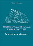 Couverture du livre « Intelligence artificielle, l'affaire de tous ; de la science au business » de Thierry Bouron aux éditions Pearson