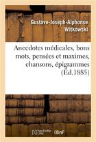 Couverture du livre « Anecdotes medicales, bons mots, pensees et maximes, chansons, epigrammes » de Witkowski G-J-A. aux éditions Hachette Bnf