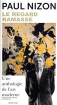 Couverture du livre « Le regard ramassé : une anthologie de l'art moderne » de Paul Nizon aux éditions Actes Sud