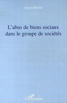 Couverture du livre « L'abus de biens sociaux dans le groupe de sociétés » de Aline Atiback aux éditions Editions L'harmattan