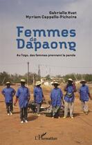 Couverture du livre « Femmes de Dapaong ; au Togo des femmes prennent la parole » de Gabrielle Huet et Myriam Cappello-Pichoire aux éditions L'harmattan