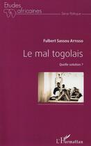 Couverture du livre « Le mal togolais, quelle solution ? » de Fulbert Sassou Attisso aux éditions L'harmattan