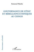 Couverture du livre « Gouvernance de l'Etat et rébellions ethniques au Congo » de Emmanuel Okamba aux éditions L'harmattan