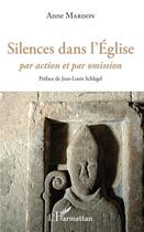 Couverture du livre « Silences dans l'église ; par action et par omission » de Anne Mardon aux éditions L'harmattan