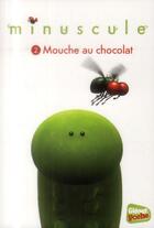 Couverture du livre « Minuscule - poche - tome 02 - mouche au chocolat » de Kecir Lepetit E. aux éditions Glenat Jeunesse