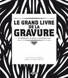 Couverture du livre « Le grand livre de la gravure ; techniques d'hier à aujourd'hui » de Hebe Vernon-Morris et Anne D' Harcy Hugues aux éditions Pyramyd