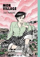 Couverture du livre « Mon village » de Jun Hatanaka aux éditions Le Lezard Noir