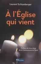 Couverture du livre « A l'eglise qui vient » de Laurent Schlumberger aux éditions Olivetan