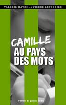 Couverture du livre « Camille au pays des mots » de Dayre Valerie et Pierre Leterrier aux éditions Atelier Du Poisson Soluble