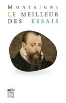 Couverture du livre « Le Meilleur des essais » de Michel De Montaigne aux éditions Arlea