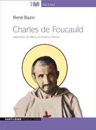 Couverture du livre « Charles de Foucaulda : explorateur du Maroc et ermite au Sahara » de Rene Bazin aux éditions Saint-leger Productions