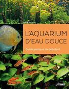 Couverture du livre « L'aquarium d'eau douce ; guide pratique du débutant » de Patrick Louisy aux éditions Eugen Ulmer
