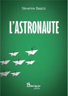 Couverture du livre « L'astronaute » de Severine Baaziz aux éditions Chloe Des Lys